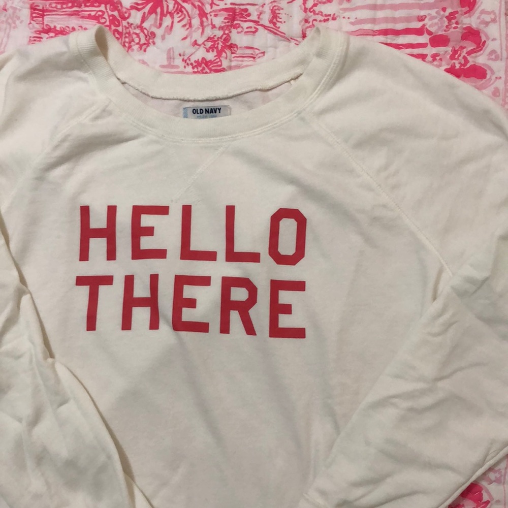Preppy Old Navy HELLO THERE sweatshirt
